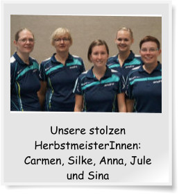Unsere stolzen HerbstmeisterInnen: Carmen, Silke, Anna, Jule und Sina